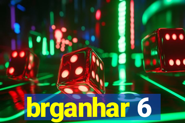 brganhar 6